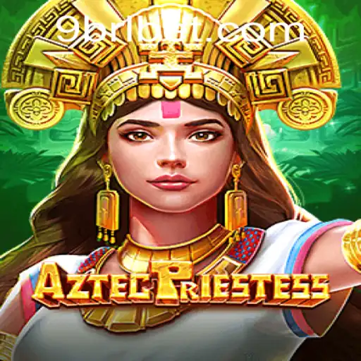 Exploring the Enchanting World of AztecPriestess and the Rise of BRL BET